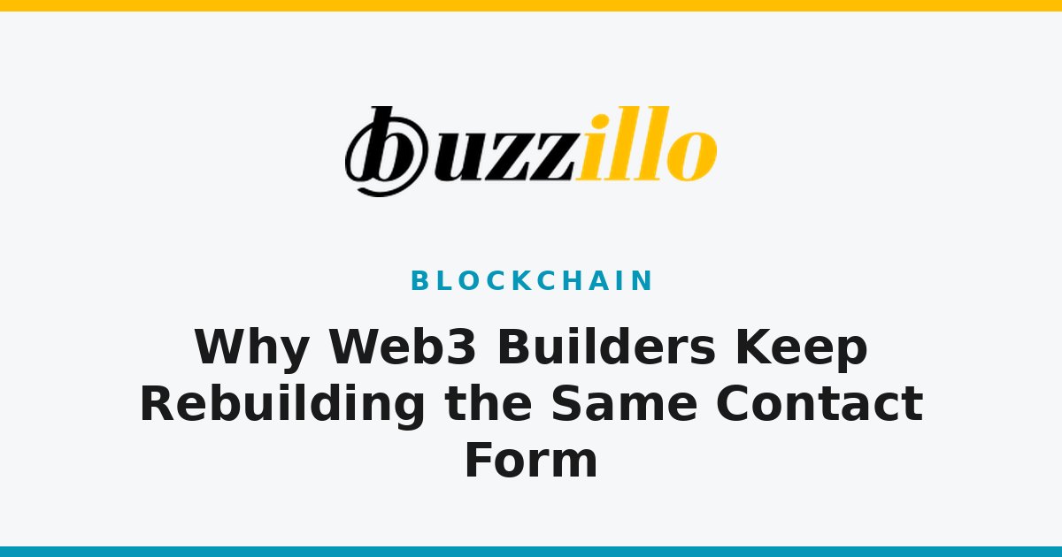 Why Web3 Builders Keep Rebuilding the Same Contact Form